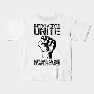 Introverts unite separately in your own homes Kids T-Shirt